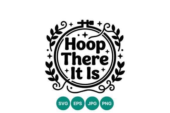 Hoop There It Is Embroidery Hoop Vector